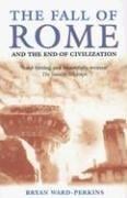 The Fall of Rome and the End of Civilization