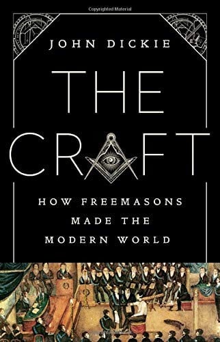 The Craft: How the Freemasons Made the Modern World