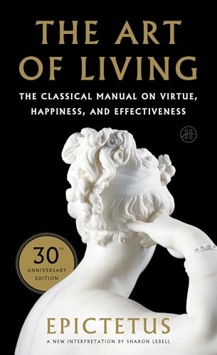 The Art of Living: The Classical Manual on Virtue, Happiness, and Effectiveness
