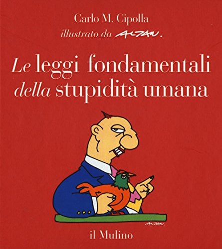 Le leggi fondamentali della stupidita umana