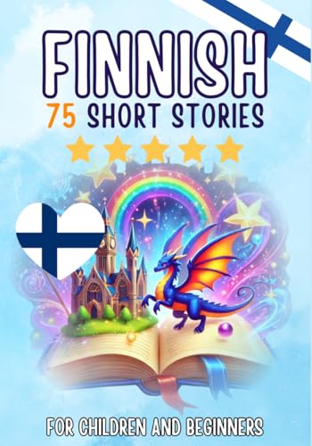 Bilingual short stories: English-Finnish: 75 Magical Stories for English speakers learning Finnish
