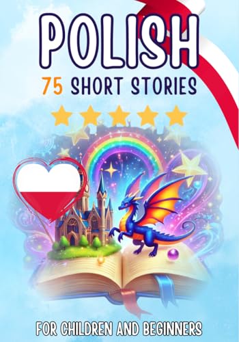 Bilingual short stories: English-Polish: 75 Magical Stories for English speakers learning Polish