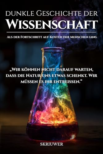 Die dunkle Geschichte der Wissenschaft: Als der Fortschritt auf Kosten der Menschen ging