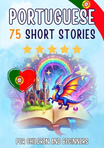 Bilingual short stories: English-Portuguese: 75 Magical Stories for English speakers learning Portuguese