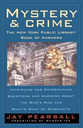 Mystery and Crime: The New York Public Library Book of Answers: Intriguing and Entertaining Questions and Answers About the Who's Who and What's
