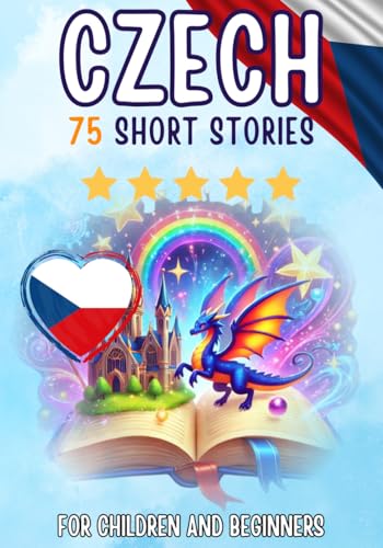 Bilingual short stories: English-Czech: 75 Magical Stories for English speakers learning Czech