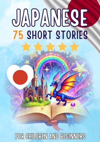 Bilingual short stories: English-Japanese: 75 Magical Stories for English speakers learning Japanese