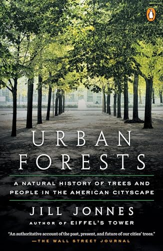 Urban Forests: A Natural History of Trees and People in the American Cityscape