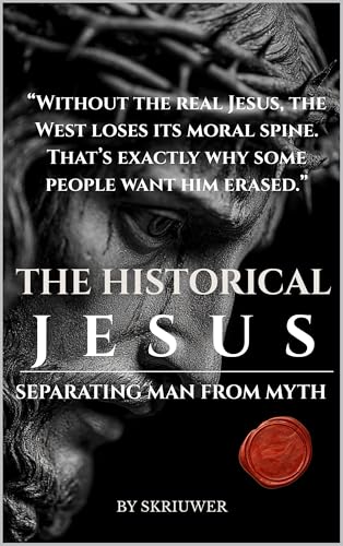 The Historical Jesus: Separating Man from Myth: Evidence, History, and the Fight for Truth