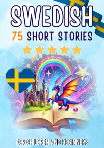 Bilingual short stories: English-Swedish: 75 Magical Stories for English speakers learning Swedish