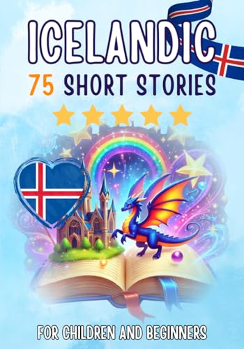 Bilingual short stories: English-Icelandic: 75 Magical Stories for English speakers learning Icelandic