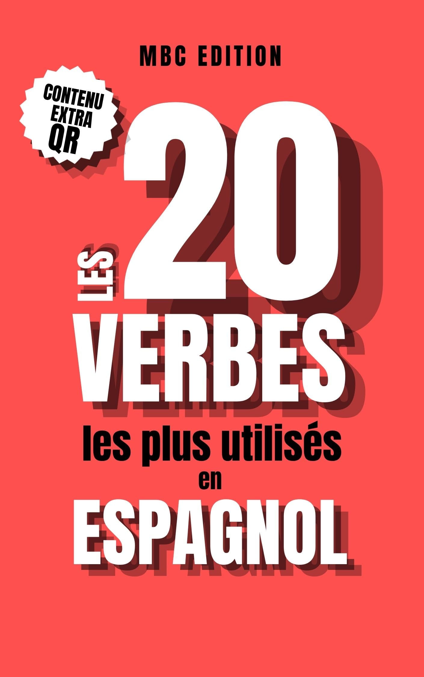 Les 20 Verbes les Plus Utilisés en Espagnol : La méthode rapide pour débutant et faux débutant espagnol (French Edition)
