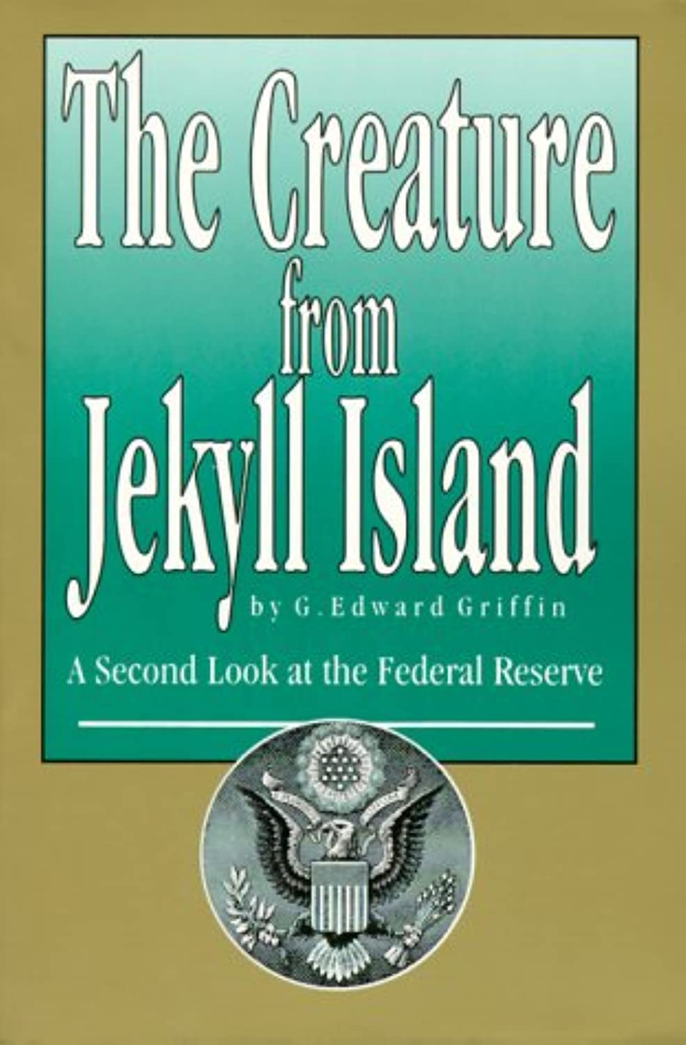 The Creature from Jekyll Island: A Second Look at the Federal Reserve