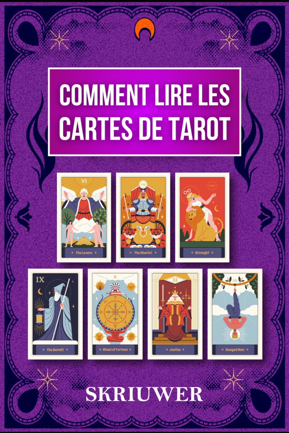 Comment lire les Cartes de Tarot: Un guide complet (French Edition)