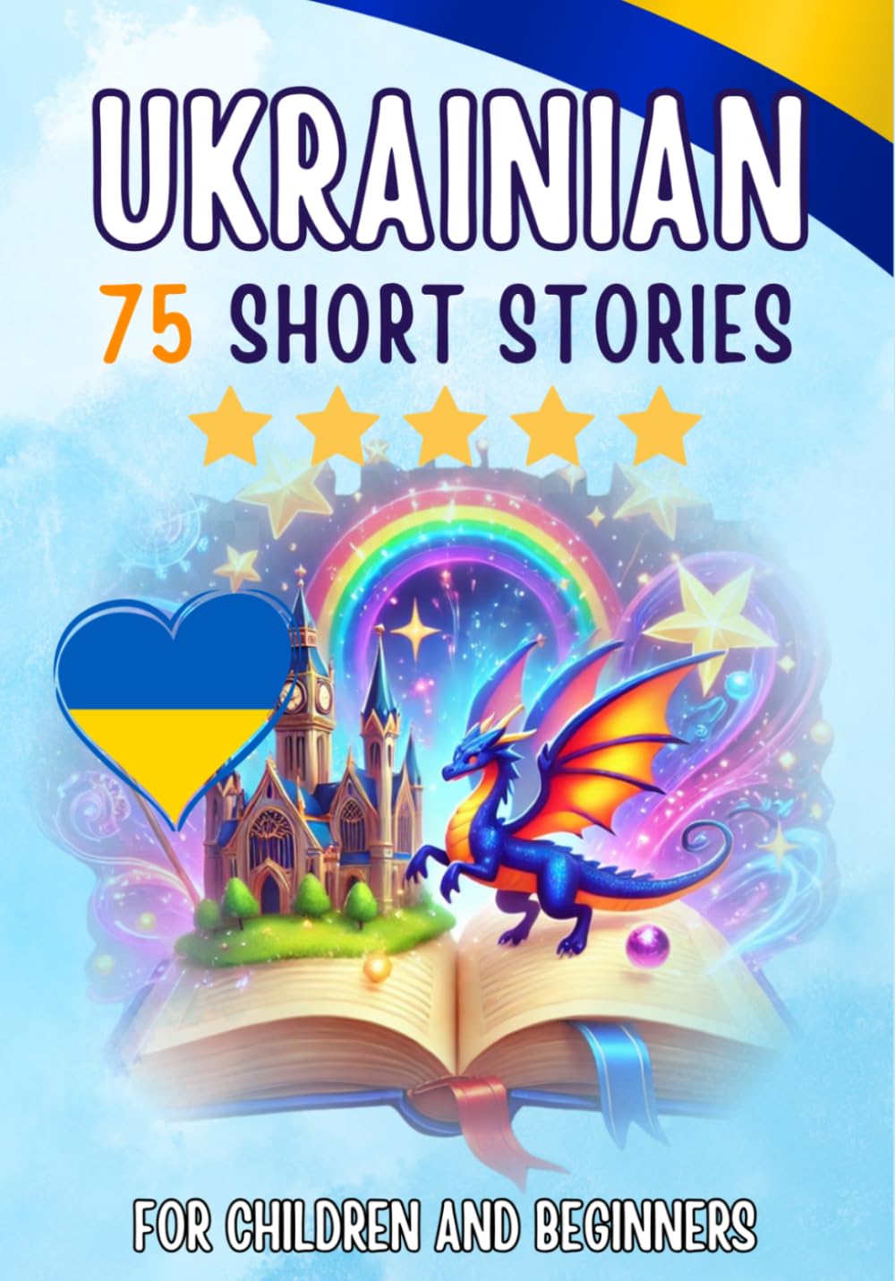 Bilingual short stories: English-Ukrainian: 75 Magical Stories for English speakers learning Ukrainian
