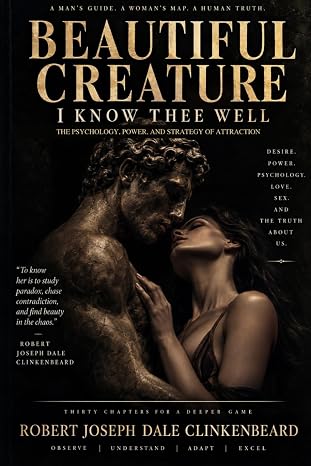 Beautiful Creature. I Know Thee Well: The Psychology, Power and Strategy of Attraction