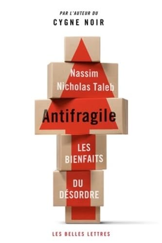 Antifragile: Les bienfaits du desordre