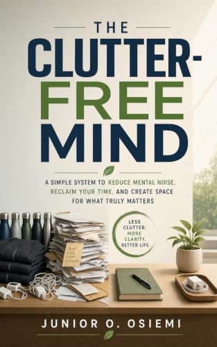 THE CLUTTER-FREE MIND