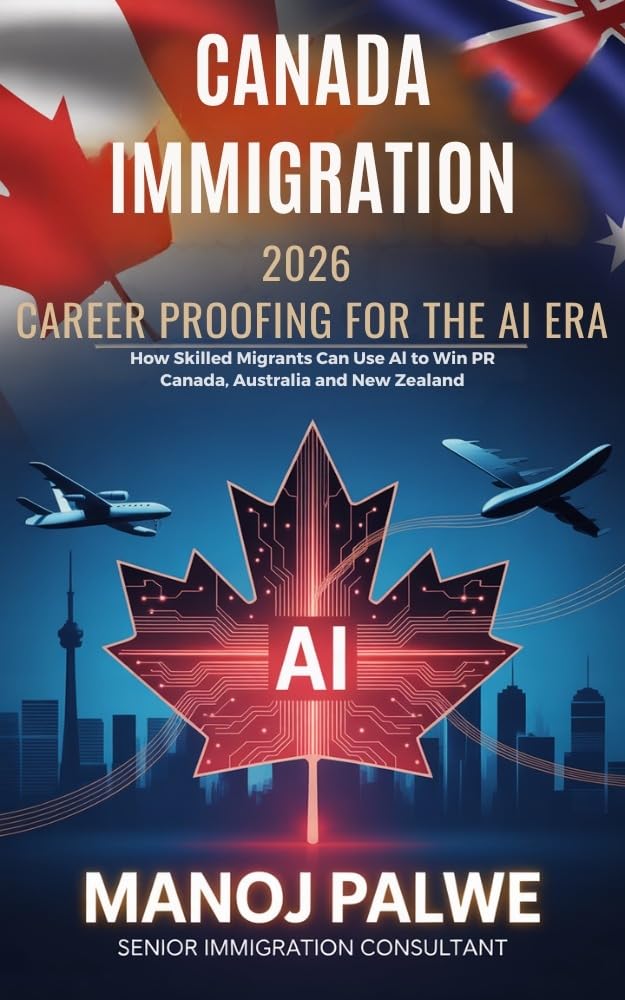 CANADA IMMIGRATION 2026: CAREER PROOFING FOR THE AI ERA : How Skilled Migrants Can Use AI to Win PR in Canada, Australia and New Zealand (Series 6 - CANADA ... &amp; RECOVERY - The Second Chance Series)