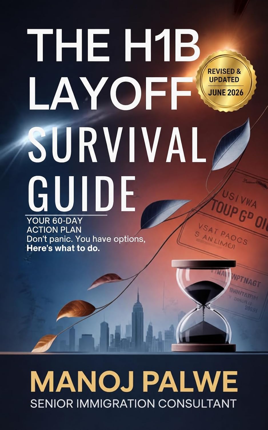 The H1B Layoff Survival Guide 2026: Your 60-Day Action Plan Don't Panic. You Have Options. Here's What to Do. (Series - 2 - H1B CRISIS &amp; PLAN B - The American Dream Plan B Series)