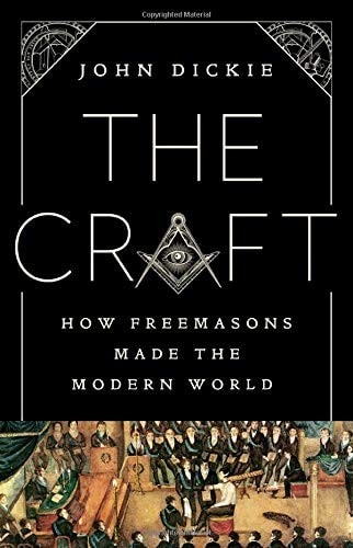 The Craft: How the Freemasons Made the Modern World