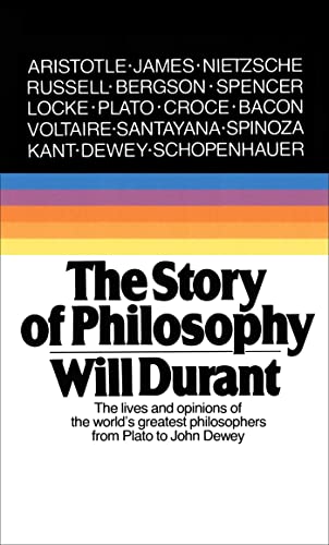 The Story of Philosophy: The Lives and Opinions of the Greatest Philosophers