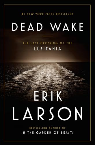 Dead Wake: The Last Crossing of the Lusitania