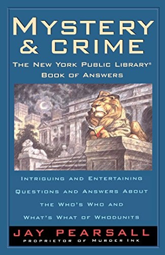 Mystery and Crime: The New York Public Library Book of Answers: Intriguing and Entertaining Questions and Answers About the Who's Who and What's