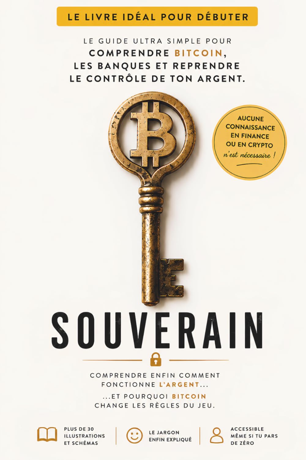SOUVERAIN: Le guide ultra simple pour comprendre Bitcoin, les banques et reprendre le contrôle de ton argent (French Edition)