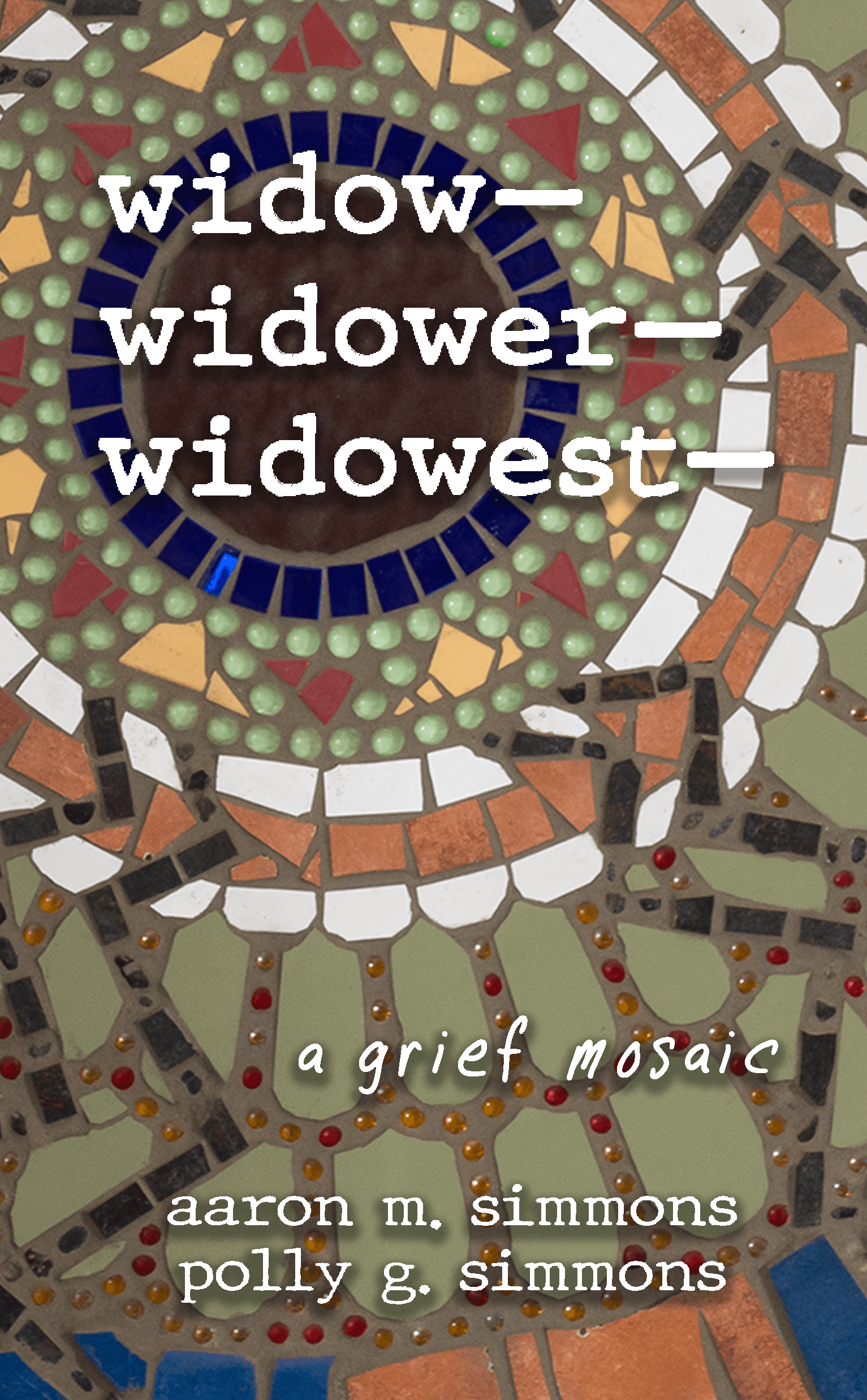 widow— widower— widowest— a grief mosaic