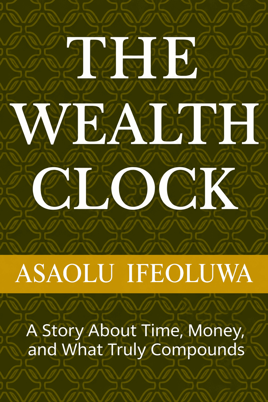 The Wealth Clock: A Story About Time, Money, and What Truly Compounds