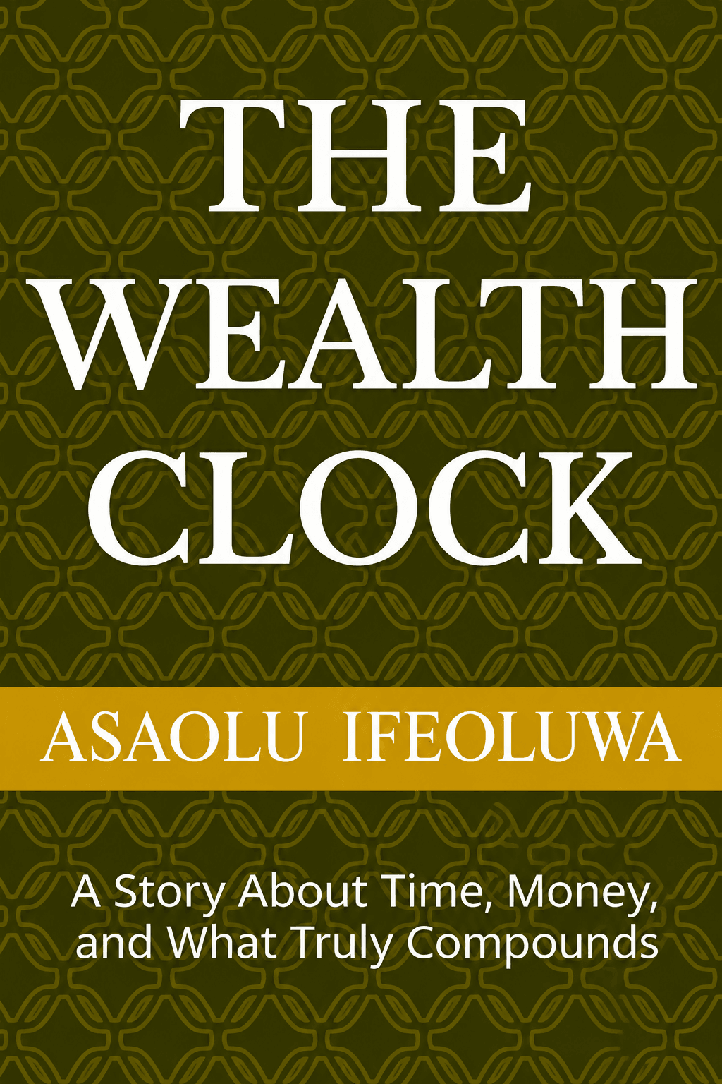 The Wealth Clock: A Story About Time, Money, and What Truly Compounds