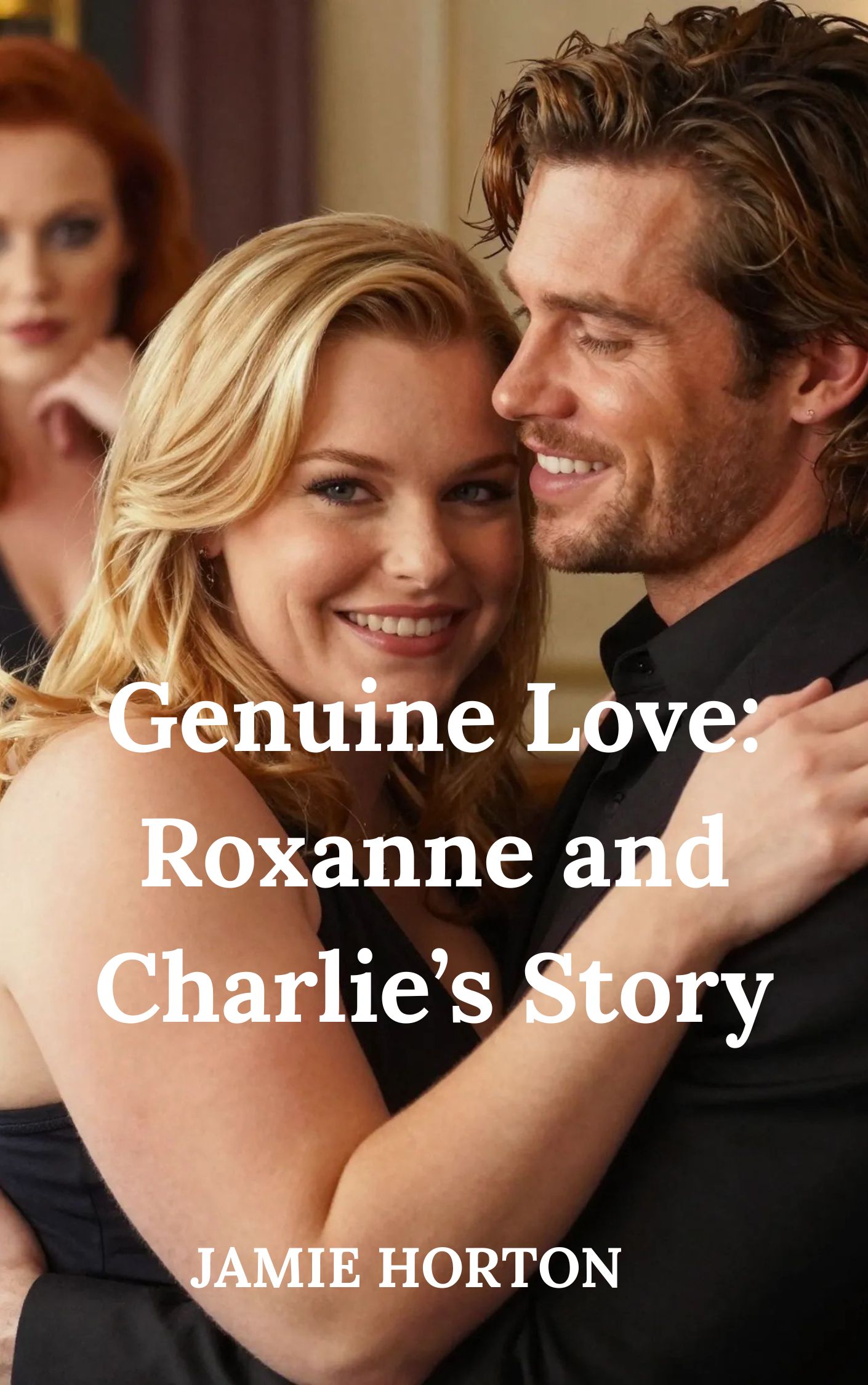 Genuine Love: Roxanne and Charlie's Story